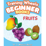 Training Wheels Beginner Books: Fruits